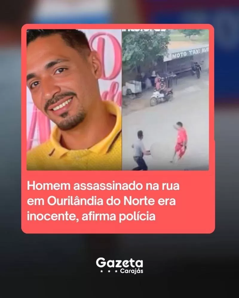 Homem assassinado na rua em Ourilândia do Norte era inocente, afirma polícia 